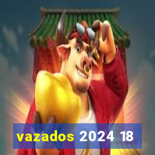 vazados 2024 18